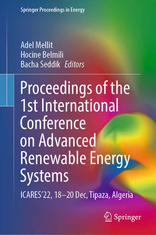 Book cover of Proceedings of the 1st International Conference on Advanced Renewable Energy Systems: ICARES’22, 18–20 Dec, Tipaza, Algeria (2024) (Springer Proceedings in Energy)