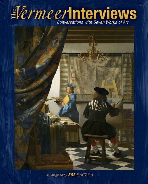Book cover of The Vermeer Interviews: Conversations with Seven Works of Art