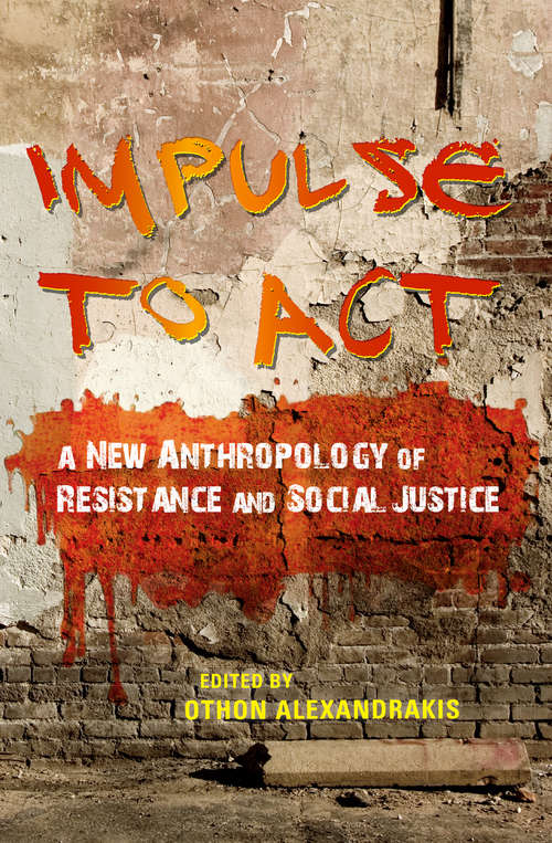 Book cover of Impulse to Act: A New Anthropology of Resistance and Social Justice