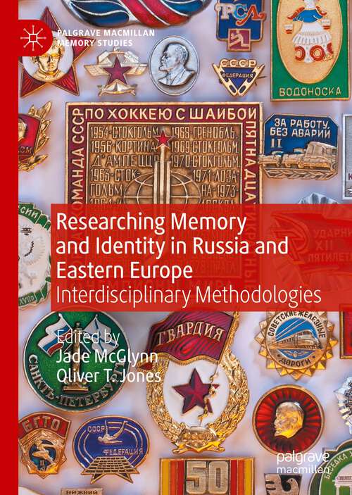 Book cover of Researching Memory and Identity in Russia and Eastern Europe: Interdisciplinary Methodologies (1st ed. 2022) (Palgrave Macmillan Memory Studies)