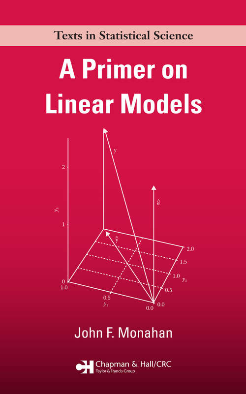 Book cover of A Primer on Linear Models (Chapman & Hall/CRC Texts in Statistical Science)