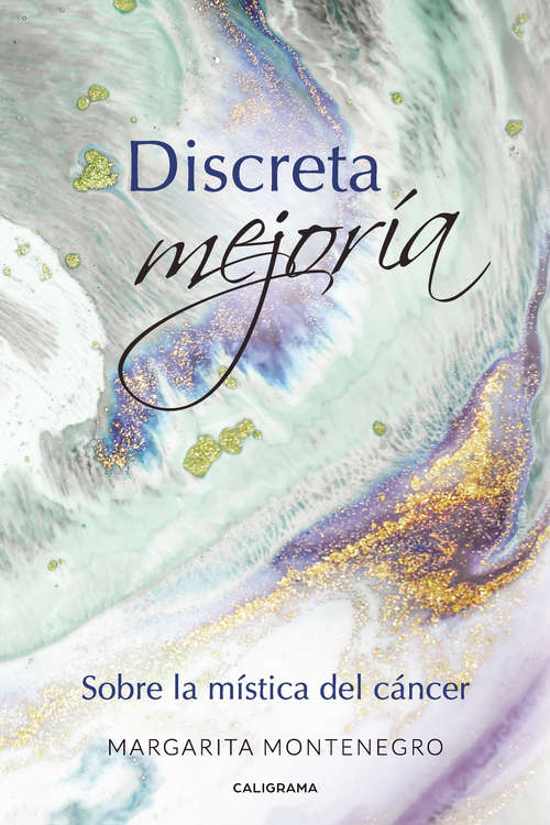 Book cover of Discreta mejoría: Sobre la mística del cáncer