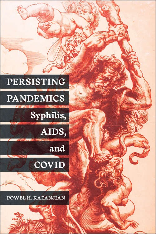 Book cover of Persisting Pandemics: Syphilis, AIDS, and COVID (Critical Issues in Health and Medicine)