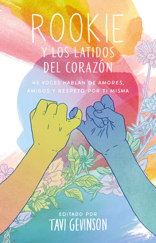 Book cover of Rookie y los latidos del corazón: 45 voces hablan de amores, amigos y respeto por ti misma