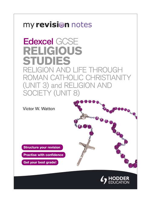 Book cover of My Revision Notes: Edexcel GCSE Religious Studies Religion and Life through Roman Catholic Christianity (Unit 3) and Religion and Society (Unit #8)