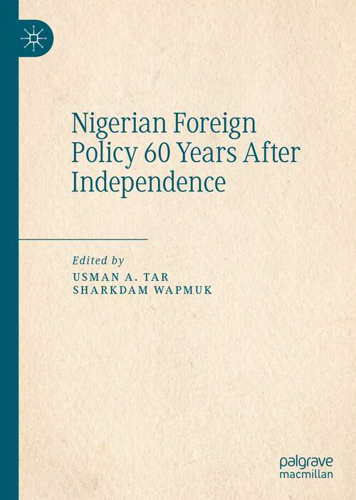 Book cover of Nigerian Foreign Policy 60 Years After Independence (1st ed. 2023)