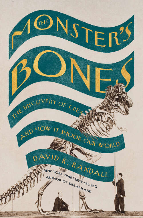 Book cover of The Monster's Bones: The Discovery of T. Rex and How It Shook Our World