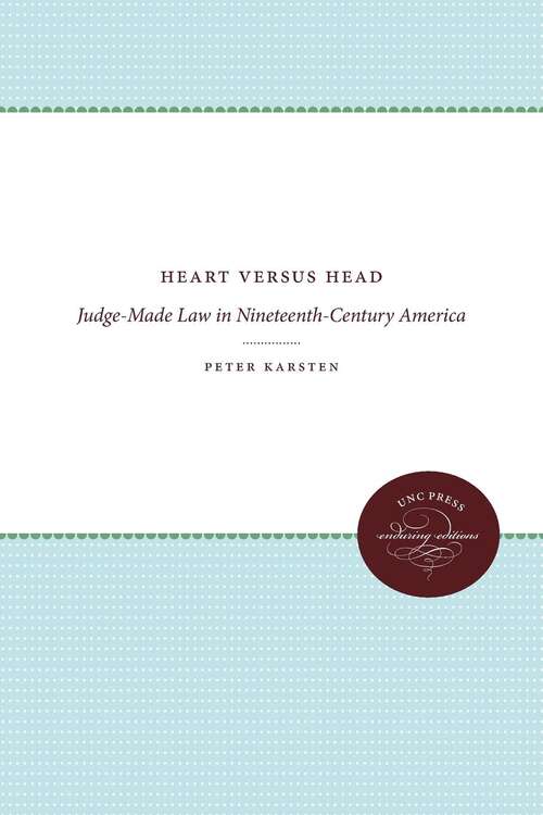 Book cover of Heart versus Head: Judge-Made Law in Nineteenth-Century America (Studies in Legal History)