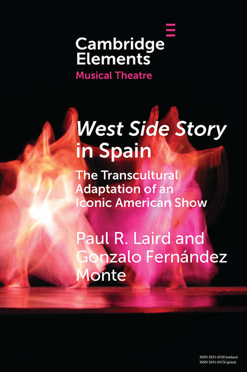 Book cover of West Side Story in Spain: The Transcultural Adaptation of an Iconic American Show (Elements in Musical Theatre)