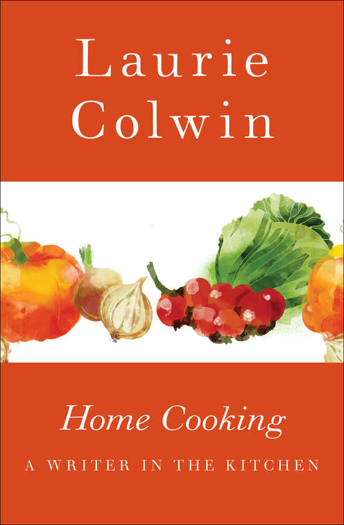 Book cover of Home Cooking: A Writer in the Kitchen (Vintage Contemporaries Ser.)