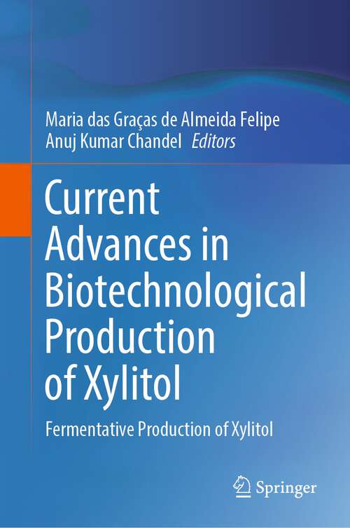 Book cover of Current Advances in Biotechnological Production of Xylitol: Fermentative Production of Xylitol (1st ed. 2022)