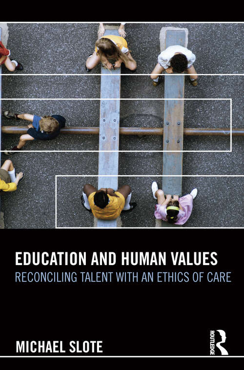 Book cover of Education and Human Values: Reconciling Talent with an Ethics of Care