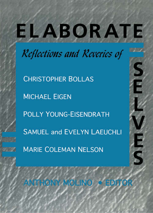 Book cover of Elaborate Selves: Reflections and Reveries of Christopher Bollas, Michael Eigen, Polly Young-Eisendrath, Samuel and Ev