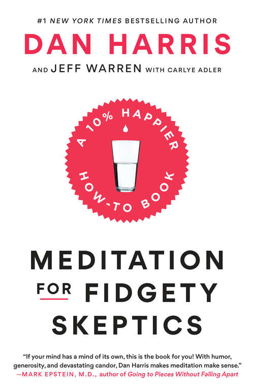 Book cover of Meditation for Fidgety Skeptics: A 10% Happier How-to Book