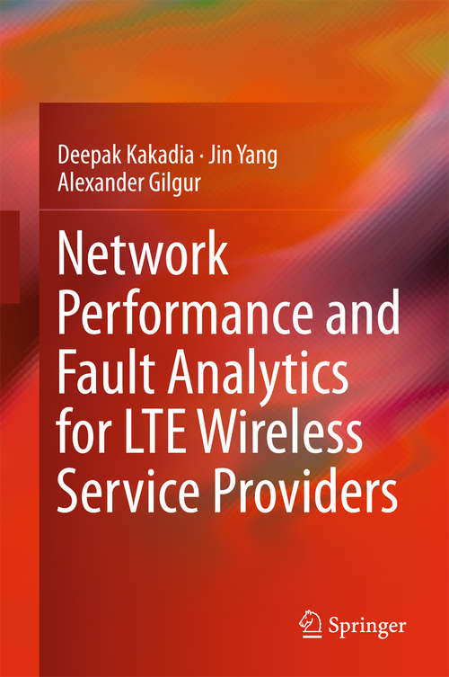 Book cover of Network Performance and Fault Analytics for LTE Wireless Service Providers