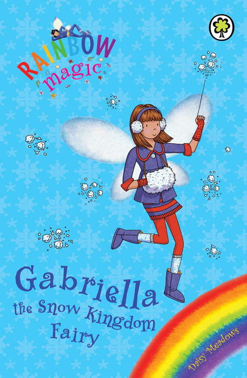 Book cover of Gabriella the Snow Kingdom Fairy: Special (Rainbow Magic #1)