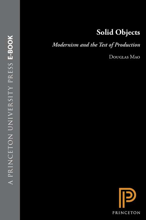 Book cover of Solid Objects: Modernism and the Test of Production