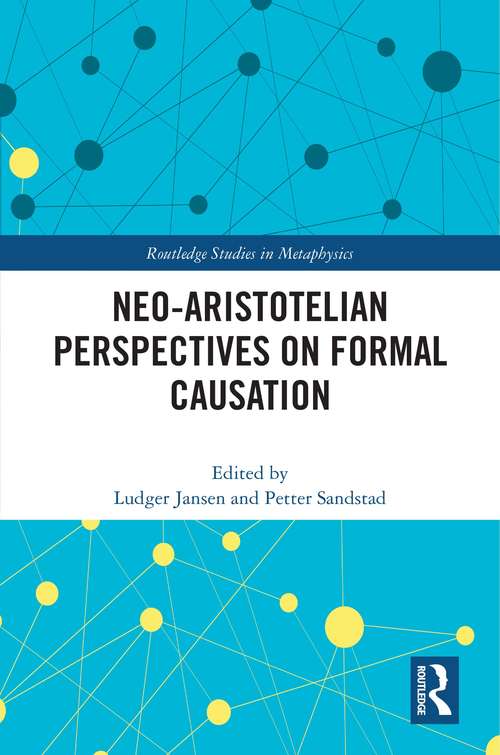 Book cover of Neo-Aristotelian Perspectives on Formal Causation (Routledge Studies in Metaphysics)