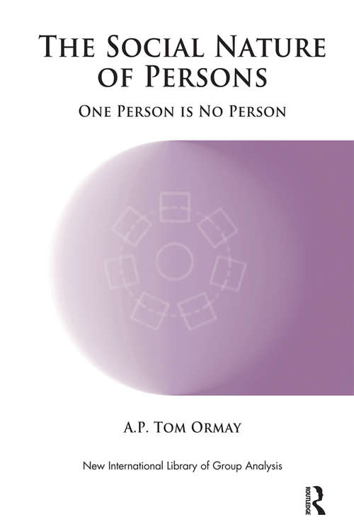 Book cover of The Social Nature of Persons: One Person is No Person (The New International Library of Group Analysis)