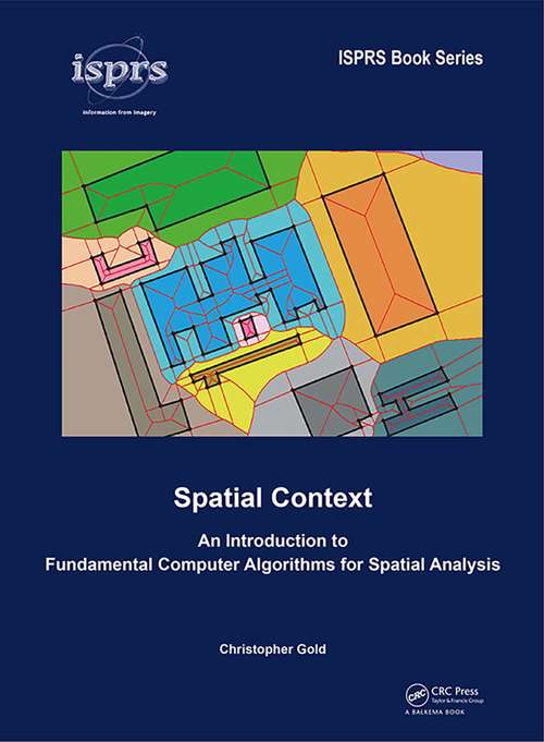 Book cover of Spatial Context: An Introduction to Fundamental Computer Algorithms for Spatial Analysis (ISPRS Book Series #12)