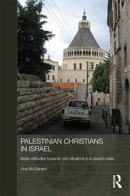 Book cover of Palestinian Christians in Israel: State Attitudes towards Non-Muslims in a Jewish State (Durham Modern Middle East and Islamic World Series)