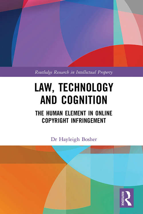 Book cover of Law, Technology and Cognition: The Human Element in Online Copyright Infringement (Routledge Research in Intellectual Property)