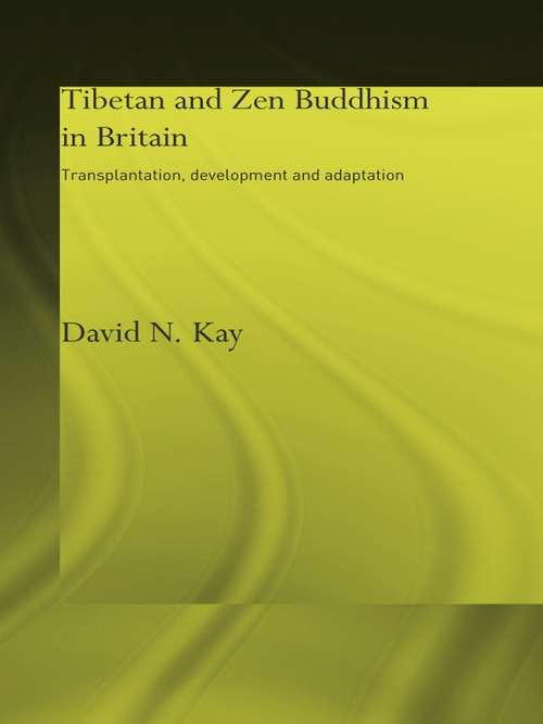 Book cover of Tibetan and Zen Buddhism in Britain: Transplantation, Development and Adaptation (Routledge Critical Studies in Buddhism)