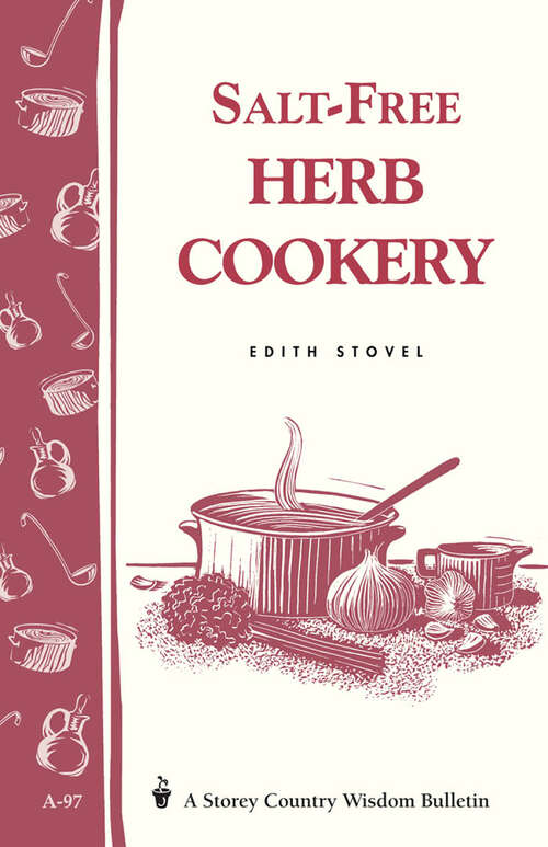 Book cover of Salt-Free Herb Cookery: Storey's Country Wisdom Bulletin A-97 (Storey Country Wisdom Bulletin Ser.)