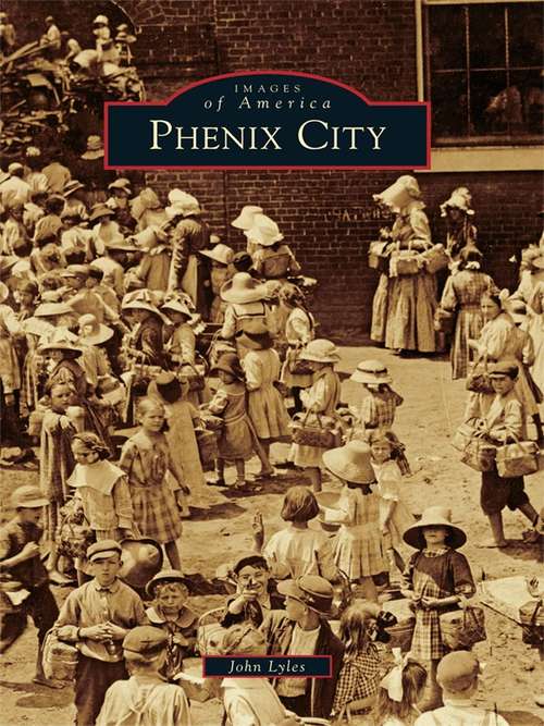 Book cover of Phenix City (Images of America)