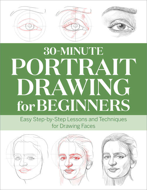 Book cover of 30-Minute Portrait Drawing for Beginners: Easy Step-by-Step Lessons and Techniques for Drawing Faces (30-Minute Drawing for Beginners)