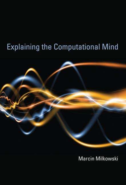 Book cover of Explaining the Computational Mind