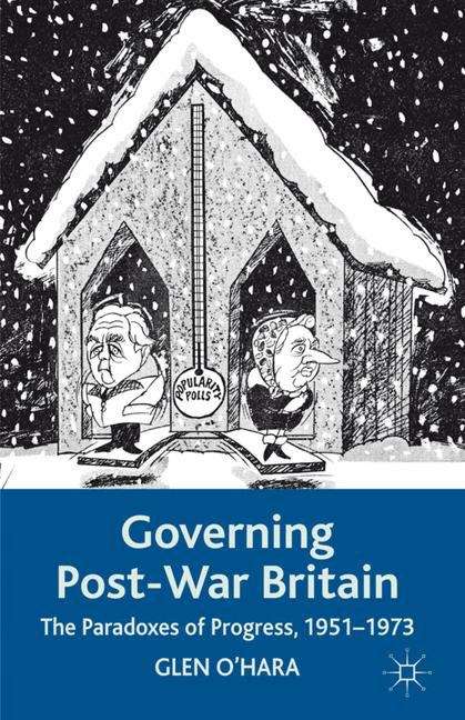 Book cover of Governing Post-War Britain: The Paradoxes of Progress, 1951–1973
