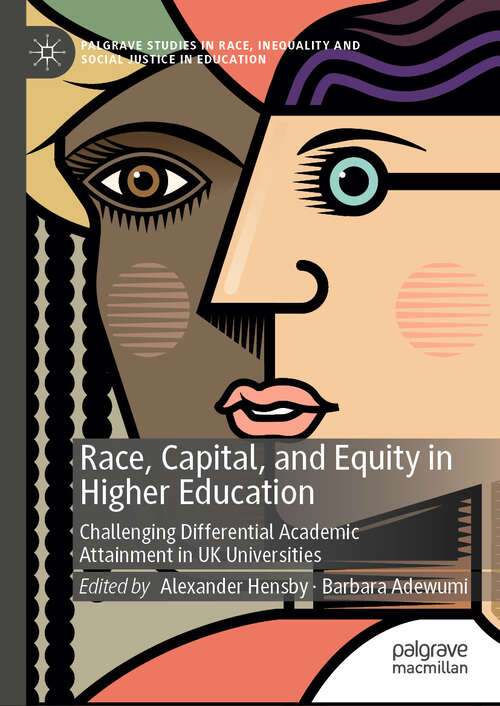 Book cover of Race, Capital, and Equity in Higher Education: Challenging Differential Academic Attainment in UK Universities (2024) (Palgrave Studies in Race, Inequality and Social Justice in Education)