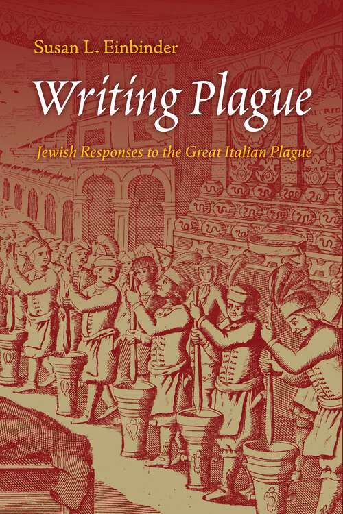 Book cover of Writing Plague: Jewish Responses to the Great Italian Plague (Jewish Culture and Contexts)