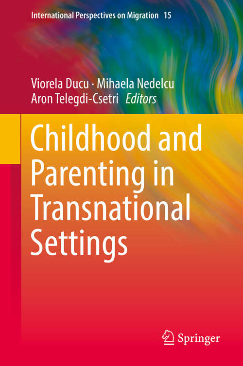 Book cover of Childhood and Parenting in Transnational Settings (International Perspectives on Migration #15)