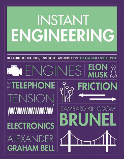 Book cover of Instant Engineering: Key Thinkers, Theories, Discoveries and Inventions Explained on a Single Page (Instant Knowledge)