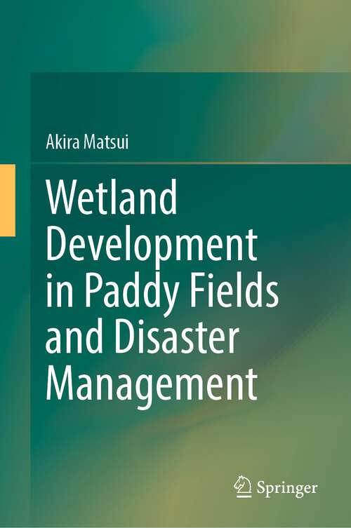 Book cover of Wetland Development in Paddy Fields and Disaster Management (1st ed. 2022)