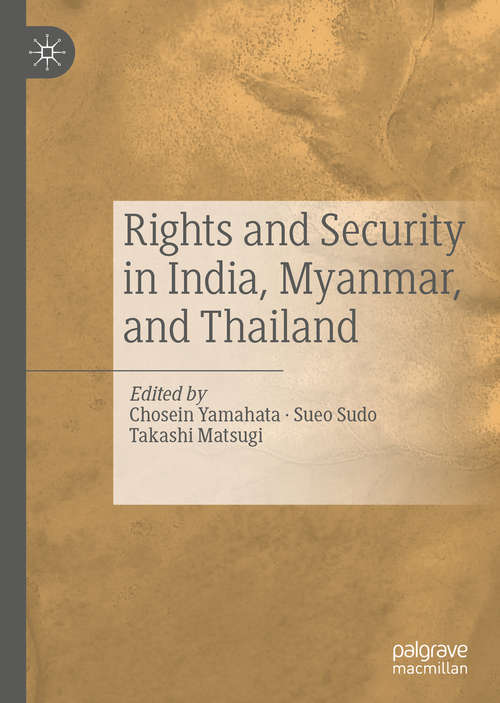 Book cover of Rights and Security in India, Myanmar, and Thailand (1st ed. 2020)
