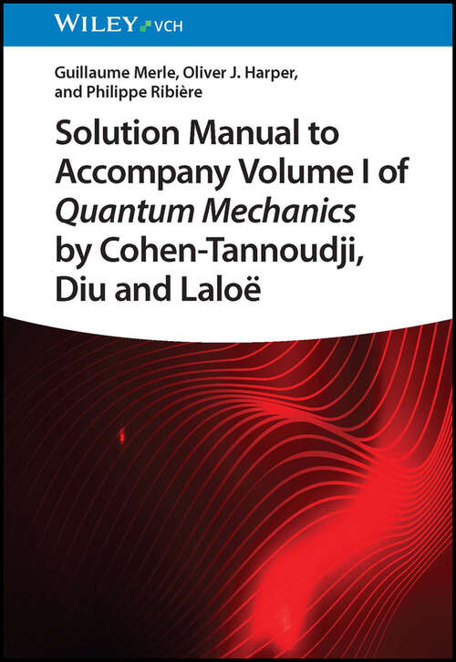 Book cover of Solution Manual to Accompany Volume I of Quantum Mechanics by Cohen-Tannoudji, Diu and Laloë