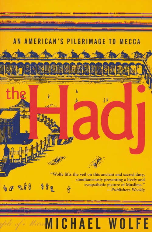 Book cover of The Hadj: An American's Pilgrimage to Mecca