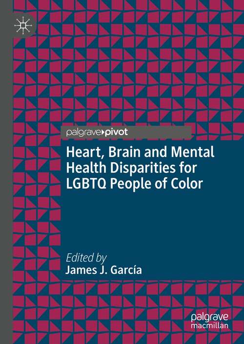 Book cover of Heart, Brain and Mental Health Disparities for LGBTQ People of Color (1st ed. 2021)