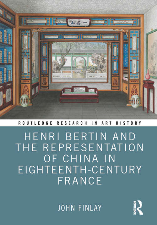 Book cover of Henri Bertin and the Representation of China in Eighteenth-Century France (Routledge Research in Art History)