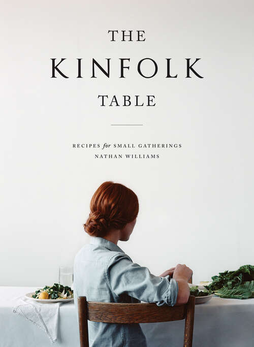 Book cover of The Kinfolk Table: Recipes for Small Gatherings (Kinfolk Ser.)