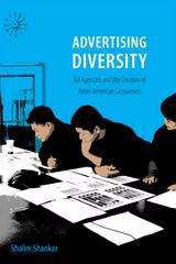 Book cover of Advertising Diversity: Ad Agencies and the Creation of Asian American Consumers