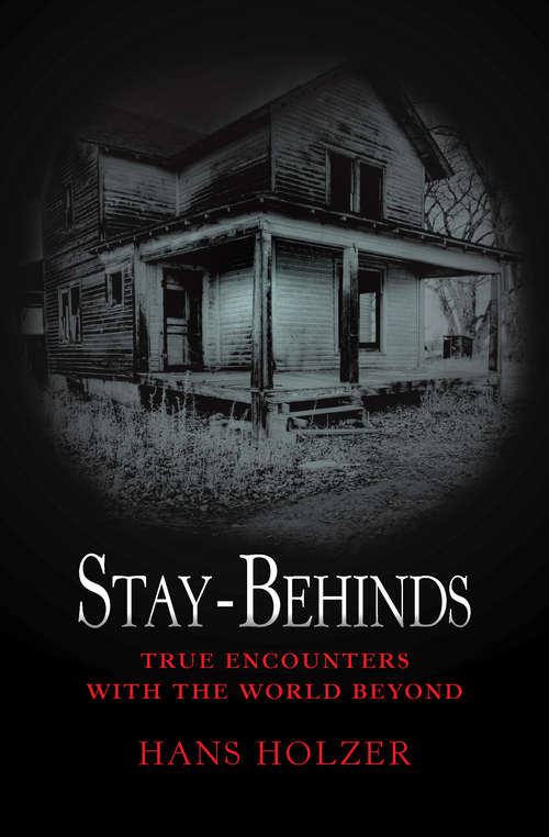 Book cover of Stay-Behinds: True Encounters With The World Beyond (True Encounters with the World Beyond #9)