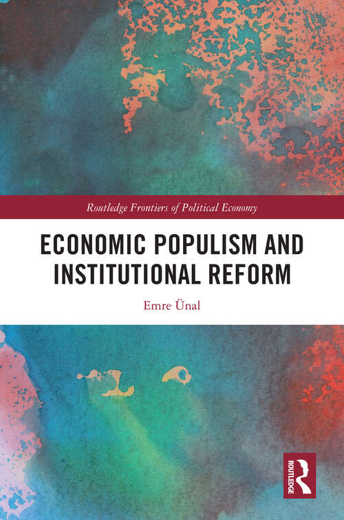 Book cover of Economic Populism and Institutional Reform (Routledge Frontiers of Political Economy)