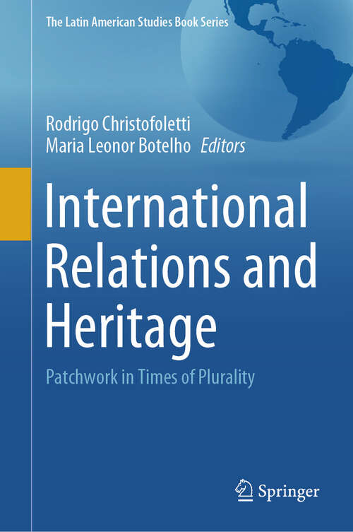 Book cover of International Relations and Heritage: Patchwork in Times of Plurality (1st ed. 2021) (The Latin American Studies Book Series)