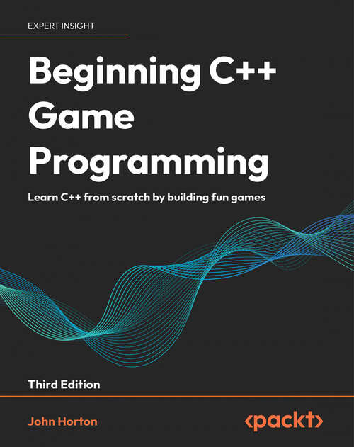 Book cover of Beginning C++ Game Programming: Learn C++ from scratch by building fun games