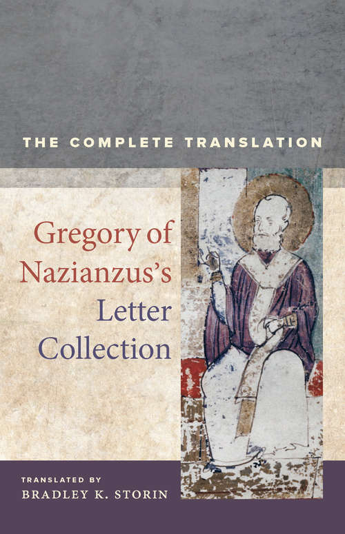 Book cover of Gregory of Nazianzus's Letter Collection: The Complete Translation (Christianity in Late Antiquity #7)