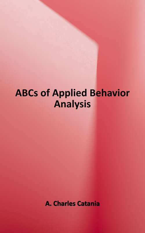 Book cover of The ABCs of Behavior Analysis: An Introduction to Learning and Behavior